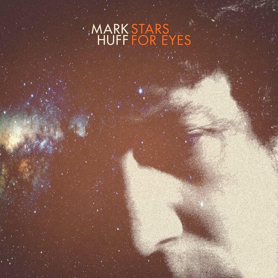 Sounds: Mark Huff // Stars For Eyes